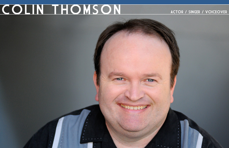 Colin Thomson:  Actor / Singer / Voiceover